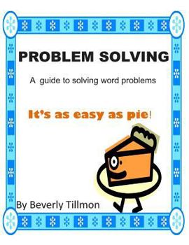 Paperback Problem solving it 's as easy as pie: Guide to solving word problems Book