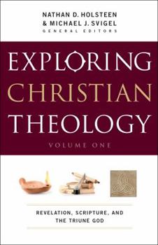 Paperback Exploring Christian Theology, Volume I: Revelation, Scripture, and the Triune God Book