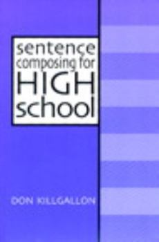Paperback Sentence Composing for High School: A Worktext on Sentence Variety and Maturity Book