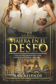 Paperback Viajera En El Deseo (Libro 1): Una novela romántica con giros inesperados [Spanish] Book