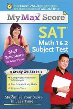 Paperback My Max Score SAT Math 1 & 2 Subject Test: Maximize Your Score in Less Time Book