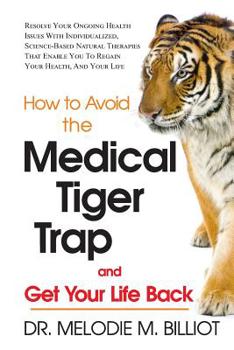 Paperback Get Your Life Back: How to Avoid the Medical Tiger Trap Book