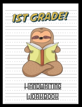 1st Grade Handwriting Workbook: Sloth Book 8.5" x 11" 100 Pages Handwriting Practice Paper For Everyone