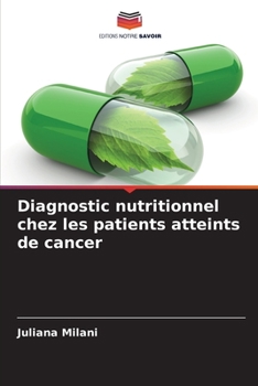 Diagnostic nutritionnel chez les patients atteints de cancer (French Edition)