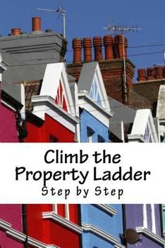 Paperback Climb the Property Ladder: Step by Step Book