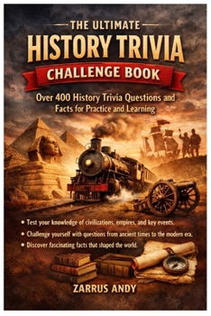 Paperback The Ultimate History Trivial Challenge Book: Over 400 Trivial Questions and Facts for Practice and Learning. Book