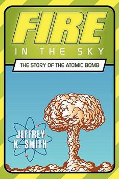 Hardcover Fire in the Sky: The Story of the Atomic Bomb Book