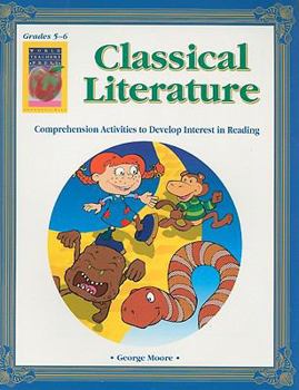 Paperback Classical Literature: Comprehension Activities to Develop Interest in Reading, Grades 5-6 Book