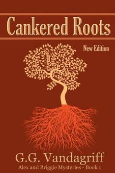 Cankered Roots - Book #1 of the Alex and Briggie