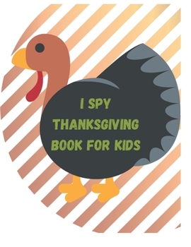 Paperback I Spy Thanksgiving Book For Kids: Ages 2-5 Toddlers and Preschoolers Guessing Game and Coloring Book