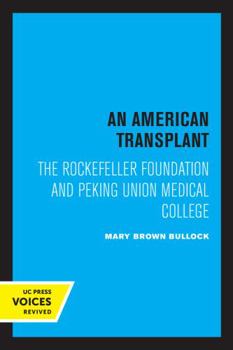 Paperback An American Transplant: The Rockefeller Foundation and Peking Union Medical College Book
