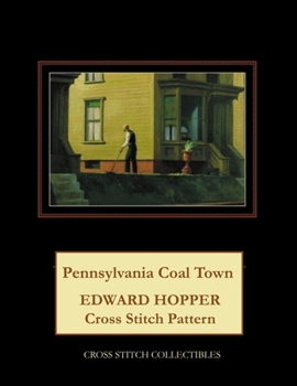 Paperback Pennsylvania Coal Town: Edward Hopper Cross Stitch Pattern [Large Print] Book