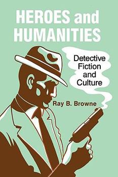 Paperback Heroes and Humanities: Detective Fiction and Culture Book
