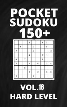 Paperback Pocket Sudoku 150+ Puzzles: Hard Level with Solutions - Vol. 18 Book