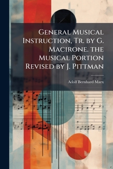 General Musical Instruction, Tr. by G. Macirone. the Musical Portion Revised by J. Pittman