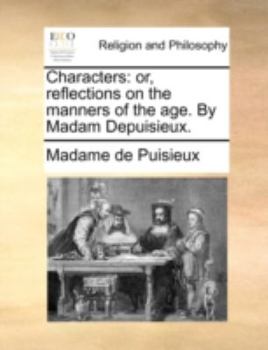 Paperback Characters: Or, Reflections on the Manners of the Age. by Madam Depuisieux. Book