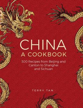 Hardcover China: A Cookbook: 300 Classic Recipes from Beijing and Canton, to Shanghai and Sichuan Book