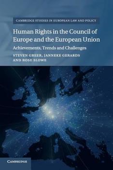 Human Rights in the Council of Europe and the European Union: Achievements, Trends and Challenges - Book  of the Cambridge Studies in European Law and Policy