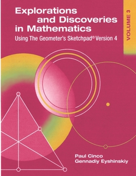 Paperback Explorations and Discoveries in Mathematics, Volume 3, Using The Geometer's Sketchpad Version 4 Book