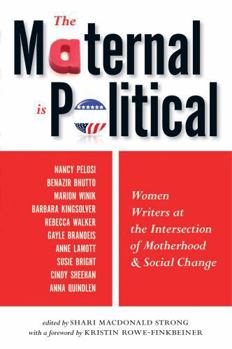 Paperback The Maternal Is Political: Women Writers at the Intersection of Motherhood and Social Change Book