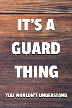 It's a Guard Thing You Wouldn't Understand: 6x9" Dot Bullet Notebook/Journal Funny Gift Idea