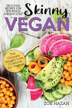 Paperback The Skinny Vegan Cookbook: Easy Weight Loss With A Plant Based Diet - Recipes Include Oil-Free Mayo, Pizza, Burgers, Chocolate Fudge Brownies etc Book