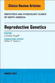 Hardcover Reproductive Genetics, an Issue of Obstetrics and Gynecology Clinics: Volume 45-1 Book