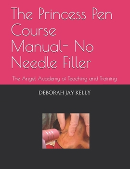 Paperback The Princess Pen Course Manual- No Needle Filler: The Angel Academy of Teaching and Training Book