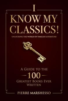 Paperback I Know My Classics!: A Guide to the 100 greatest books ever written Book