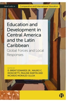 Hardcover Education and Development in Central America and the Latin Caribbean: Global Forces and Local Responses Book