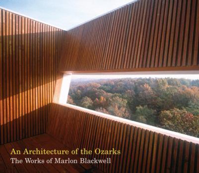 Paperback An Architecture of the Ozarks: The Works of Marlon Blackwell Book
