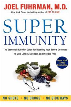 Paperback Super Immunity: The Essential Nutrition Guide for Boosting Your Body's Defenses to Live Longer, Stronger, and Disease Free Book