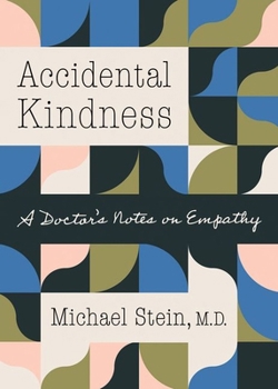 Paperback Accidental Kindness: A Doctor's Notes on Empathy Book