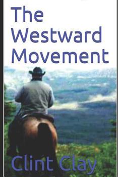 Paperback The Westward Movement: Bounty For Texas: A Classic Western Adventure From The Author Of "Brogan the Bounty Hunter" And "Whiskey" Book