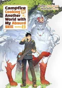 Campfire Cooking in Another World With My Absurd Skill: Omnibus 3 (Light Novel) (Campfire Cooking in Another World With My Absurd Skill (Manga), 3)