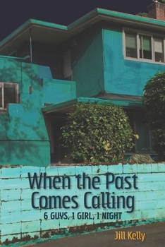 Paperback When the Past Comes Calling: Six Guys, One Girl, One Night Book