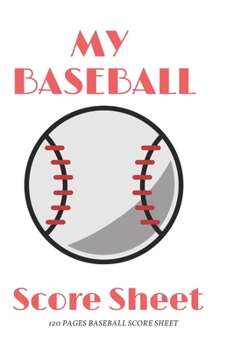 Baseball Score Sheet: Memories Journal Baseball, Baseball Scorekeeper Book Gifts, Baseball Score Notebook, Baseball Score Sheets, Baseball Scorekeeping Book