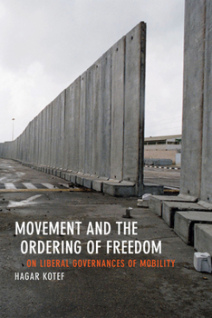 Movement and the Ordering of Freedom: On Liberal Governances of Mobility - Book  of the Perverse Modernities