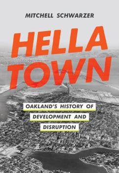 Paperback Hella Town: Oakland's History of Development and Disruption Book