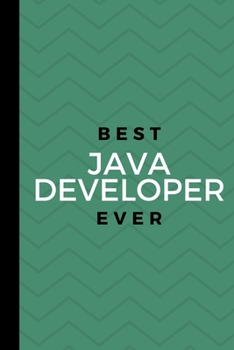 Paperback Best Java Developer Ever: Small 120 Page Lined Journal For Talented Java J2ee Engineer Developer Programmer Architect Workers Book