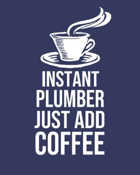 Instant Plumber Just Add Coffee: Calendar 2020, Monthly & Weekly Planner Jan. - Dec. 2020