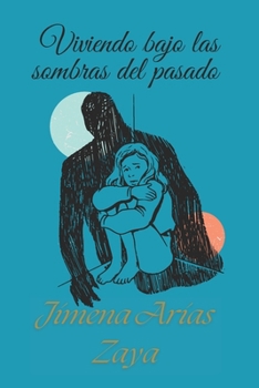 Viviendo bajo las sombras del pasado (Spanish Edition)