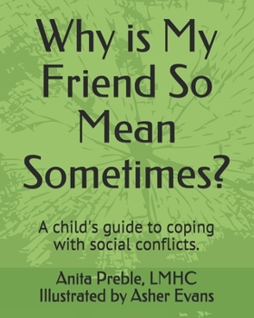 Paperback Why is My Friend So Mean Sometimes?: A child's guide to friendship and social conflicts. Book