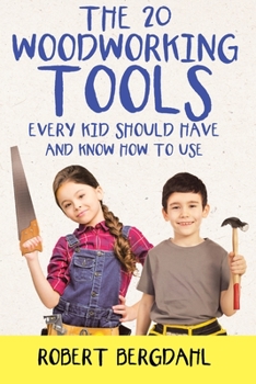 Paperback The Twenty Woodworking Tools: Every Kid Should Have and Know How to Use Book