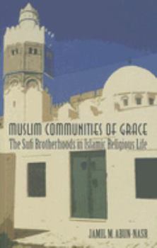 Paperback Muslim Communities of Grace: The Sufi Brotherhoods in Islamic Religious Life Book