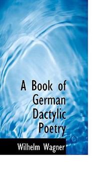 Paperback A Book of German Dactylic Poetry Book