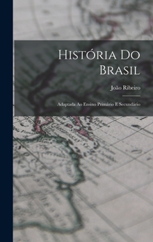Hardcover História Do Brasil: Adaptada Ao Ensino Primário E Secundário [Portuguese] Book