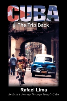 Paperback Cuba: The Trip Back: An Exile's Journey Through Today's Cuba Book