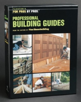 Paperback Taunton's Professional Building Guides Set (For Pros by Pros Series) Book