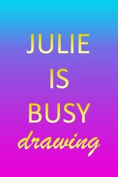 Julie: Sketchbook | Blank Creative Sketching Pad | Sketch Book Paper | Im Very Busy Pink Purple Gold Personalized Custom First Name Letter J | Teach & ... & Illustrator | Imagine Create Learn to Draw